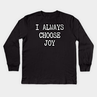 I Always Choose Joy Kids Long Sleeve T-Shirt